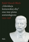 Likwidacja leninowskiej elity oraz inne pisma sowietologiczne1933-1938 Bluth Rafał Marceli