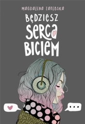 Będziesz serca biciem - Magdalena Zarębska