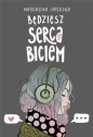 Będziesz serca biciem - Magdalena Zarębska