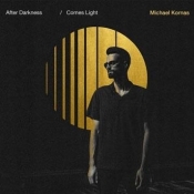 After darkness comes light CD - Michael Kornas