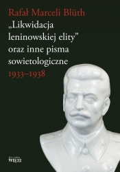 Likwidacja leninowskiej elity oraz inne pisma sowietologiczne