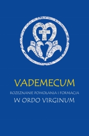 Vademecum. Rozeznanie powołania i formacja w ordo virginum