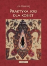 Praktyka jogi dla kobiet Przewodnik według nauczania Gity S.Iyengar Lois Steinberg