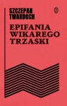 Epifania wikarego Trzaski Szczepan Twardoch