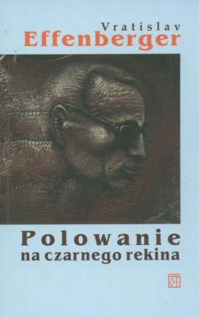 Polowanie na czarnego rekina - Effenberger Vratislav