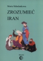Zrozumieć Iran - Maria Składankowa
