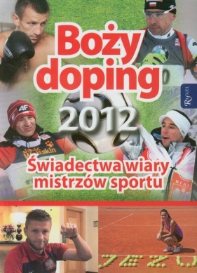 Boży doping 2012 Świadectwa wiary mistrzów sportu