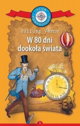 Klub Podróżnika T.5 W 80 dni dookoła świata - Juliusz Verne