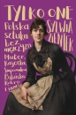 Tylko one. Polska sztuka bez mężczyzn - Sylwia Zientek, Sylwia Zientek