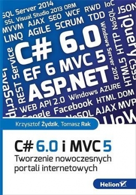C# 6.0 i MVC 5. Tworzenie nowoczesnych portali internetowych - Rak Tomasz, Żydzik Krzysztof