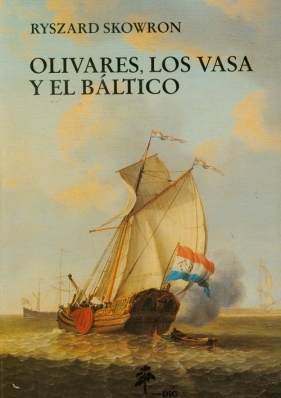 Olivares los Vasa y el Baltico - Skowron Ryszard