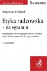 Etyka radcowska - na egzamin Komentarz wraz z orzecznictwem do Kodeksu etyki Małgorzata Król