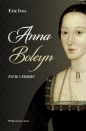 Anna Boleyn. Życie i śmierć - Eric Ives