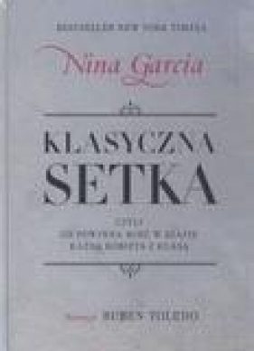 Klasyczna setka czyli co powinna mieć w szafie każda kobieta z klasą (Uszkodzona okładka) - Garcia Nina