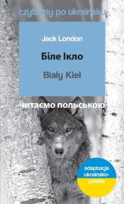 Biały Kieł / Біле Ікло. Czytamy po ukraińsku