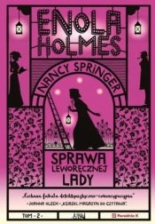 Enola Holmes. Tom 2. Sprawa leworęcznej lady