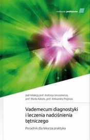 Vademecum diagnostyki i leczenia nadciśnienia.. - Januszewicz Andrzej, Kabat Marek , Prej Aleksander 