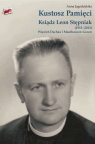 Kustosz Pamięci. Ksiądz Leon Stępniak (1913-2013)