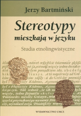 Stereotypy mieszkają w języku - Bartmiński Jerzy<br />