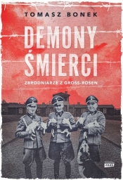 Demony śmierci. Zbrodniarze z Gross-Rosen (wydanie specjalne) - Tomasz Bonek