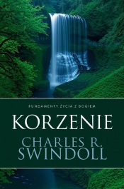 Korzenie. Fundamenty życia z Bogiem - Charles R.  Swindoll