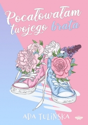 Pocałowałam twojego brata - Tulińska Ada