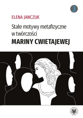 Stałe motywy metafizyczne w twórczości Mariny Cwietajewej - Elena Janczuk