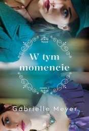 W tym momencie - Gabrielle Meyer