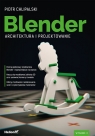 Blender Architektura i projektowanie Piotr Chlipalski