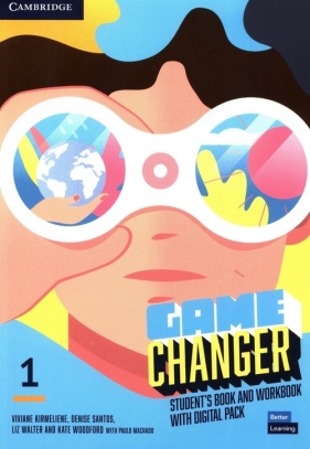 Game Changer 1 Student's Book and Workbook with Digital Pack - Viviane Kirmeliene, Denise Santos, Liz Walter, Kate Woodford, Paulo Machado