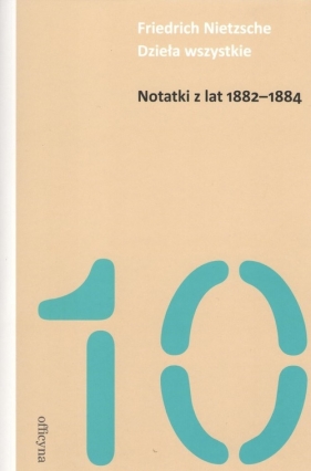 Notatki z lat 1882-1884 - Fryderyk Nietzsche