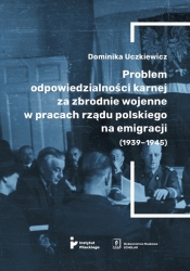 Problem odpowiedzialności karnej za zbrodnie wojenne w pracach rządu polskiego na emigracji (1939-1939)