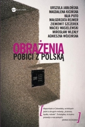 Obrażenia Pobici z Polską - Kicińska Magdalena, Szczerek Ziemowit, Rejmer Małgorzata, Wasielewski Maciej, Wlekły Mirosław