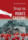 Drogi na Monte Cassino Joanna Wieliczka-Szarkowa