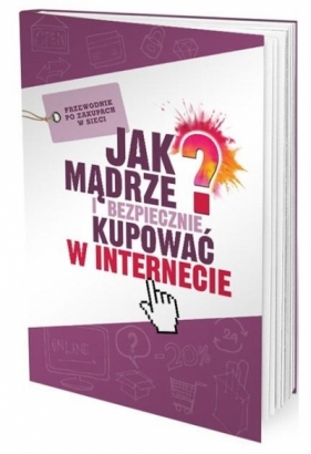 Jak mądrze i bezpiecznie kupować w Internecie - Jagoda Kowalczyk