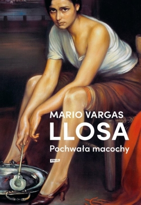 Pochwała macochy - Mario Vargas Llosa