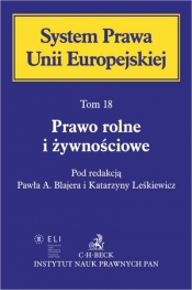 Prawo rolne i żywnościowe. System Prawa Unii Europejskiej. Tom 18 - Opracowanie zbiorowe