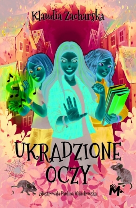 Ukradzione oczy - Klaudia Zacharska, Klaudia Ołownia