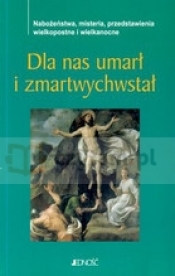 Dla nas umarł i zmartwychwstał - <br />
