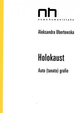 Holokaust Auto (tanato)grafie - Ubertowska Aleksandra