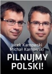 Pilnujmy Polski! - Jacek Karnowski, Michał Karnowski