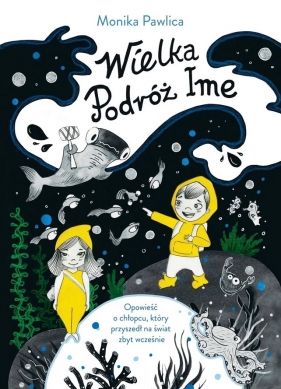 Wielka podróż Ime. Opowieść o chłopcu, który przyszedł na świat zbyt wcześnie - Monika Pawlica