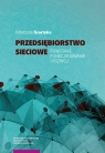 Przedsiębiorstwo sieciowe Powstanie funkcjonowanie i rozwój Katarzyna Szortyka