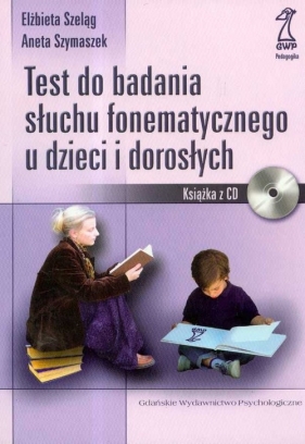 Test do badania słuchu fonematycznego u dzieci i dorosłych + CD - Szeląg Elżbieta, Szymaszek Aneta