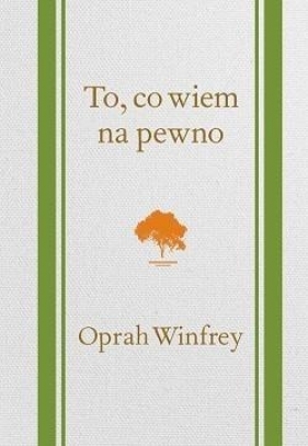 To, co wiem na pewno - Winfrey Oprah
