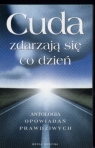 Cuda zdarzają się co dzień Antologia opowiadań prawdziwych