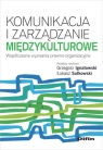 Komunikacja i zarządzanie międzykulturowe Współczesne wyzwania Ignatowski Grzegorz, Sułkowski Łukasz