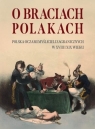 O Braciach Polakach. Polska oczami myślicieli... red. Włodzimierz Bernacki, Roksana Characzko, Prz