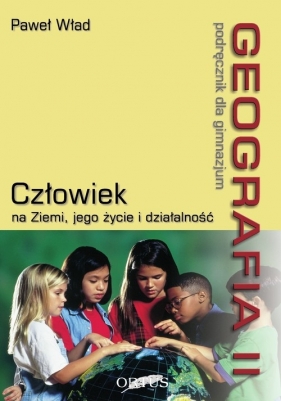 Geografia 2 Podręcznik Człowiek na ziemi, jego życie i działalność - Wład Paweł