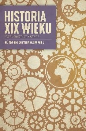 Historia XIX wieku. Przeobrażenie świata - Jurgen Osterhammell .